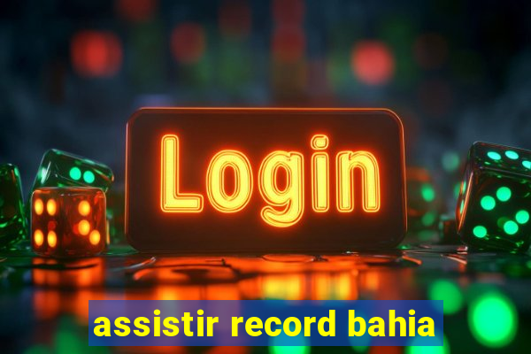 assistir record bahia